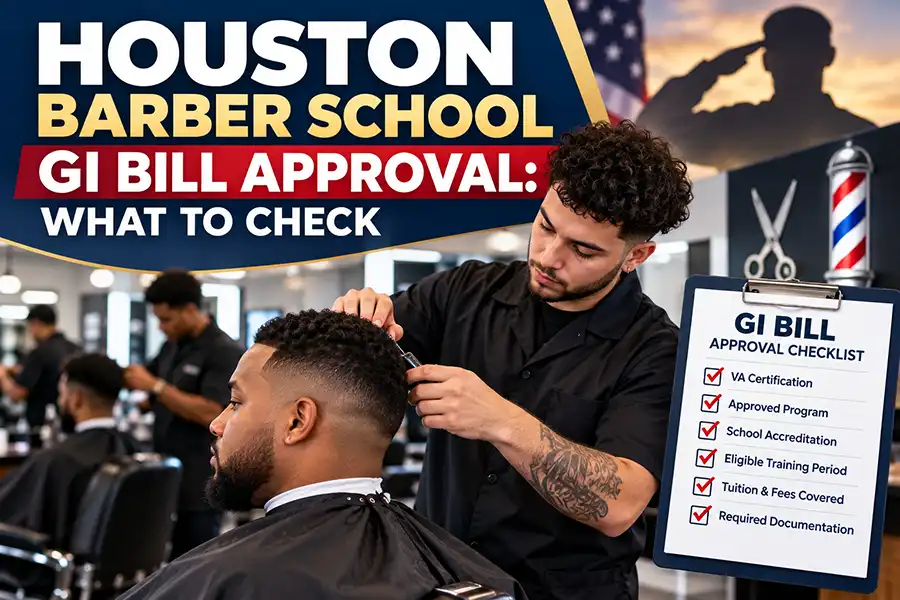 Houston Barber School GI Bill Approval: What to Check
